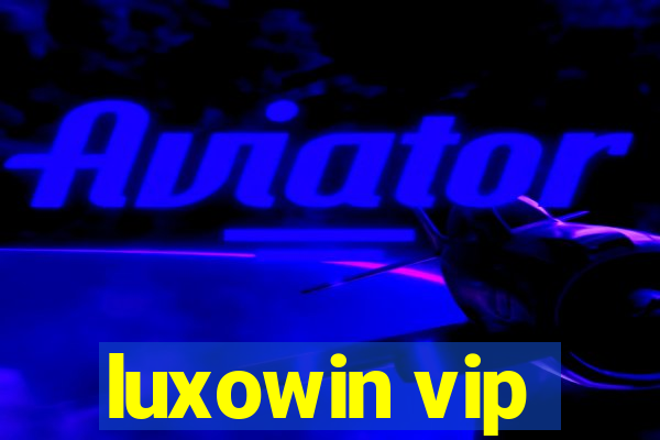 luxowin vip